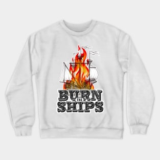 Burn the ships Crewneck Sweatshirt